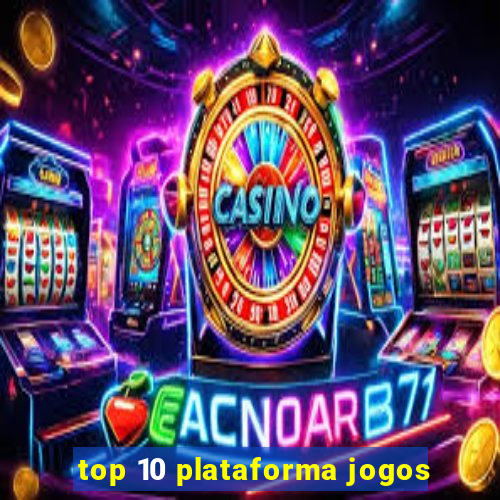 top 10 plataforma jogos